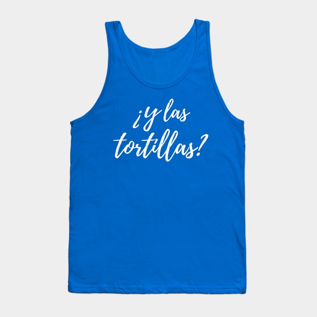 ¿Y las tortillas? Tank Top by verde